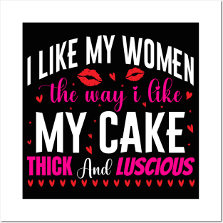 I like my women the way i like my cake thick and luscious - a cake lover design Posters and Art